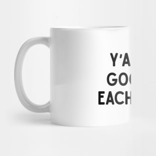 Y'all Be Good Mug